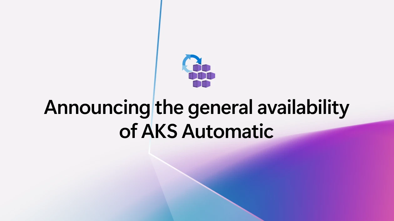 Text that says announcing the general availability of AKS Automatic