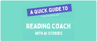 Blue and white sign with the text A QUICK GUIDE TO READING COACH WITH AI STORIES.