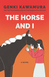 The Horse and I: A Novel