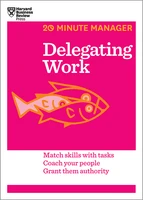 Delegating Work (HBR 20-Minute Manager Series) ^ 16999