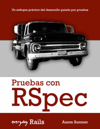 Everyday Rails Pruebas con RSpec (Edición en Español)