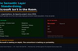The Semantic Layer Is Standardising. Microsoft Isn’t in the Room.