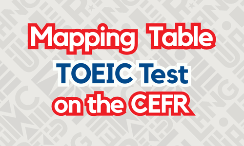 ตารางเปรียบเทียบ: การทดสอบ TOEIC กับกรอบมาตรฐาน CEFR