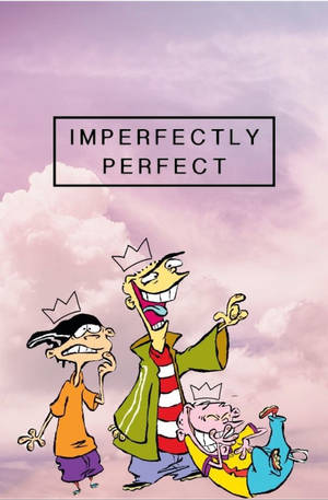 Tre tegneseriefigurer med kroner griner under en lyserød himmel med teksten 'Imperfectly Perfect'. — Ed Wallpapers