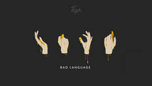 Four illustrated hands with golden liquid dripping, labeled 'BAD LANGUAGE'. — Edm Wallpaper