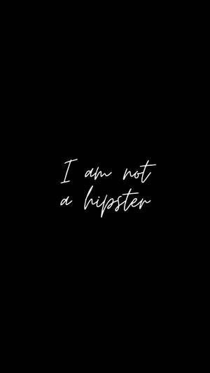 Witte cursieve tekst op zwarte achtergrond leest 'I am not a hipster' — 9:16 Achtergronden