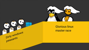 Linux-pingviinejä ja hahmo keltaisella rampilla, jossa lukee 'Glorious linux master race' yläpuolella 'Dirty windows peasants' Windows-logolla. — Linux Os Taustakuvat