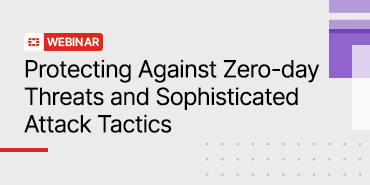 Protection contre les menaces de type zero-day et les tactiques d’attaque sophistiquées
