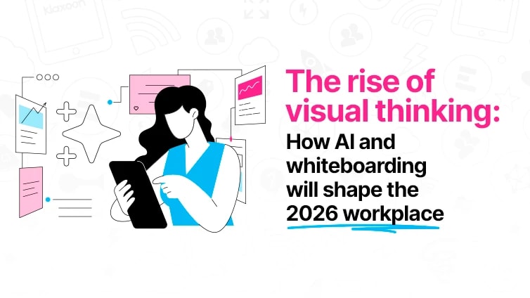 The rise of visual thinking: How AI and whiteboarding will shape the 2026 workplace